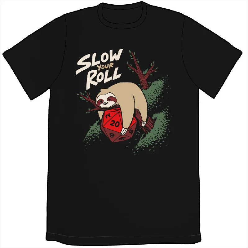 ---Slow Your Roll Shirt by Sam Logan